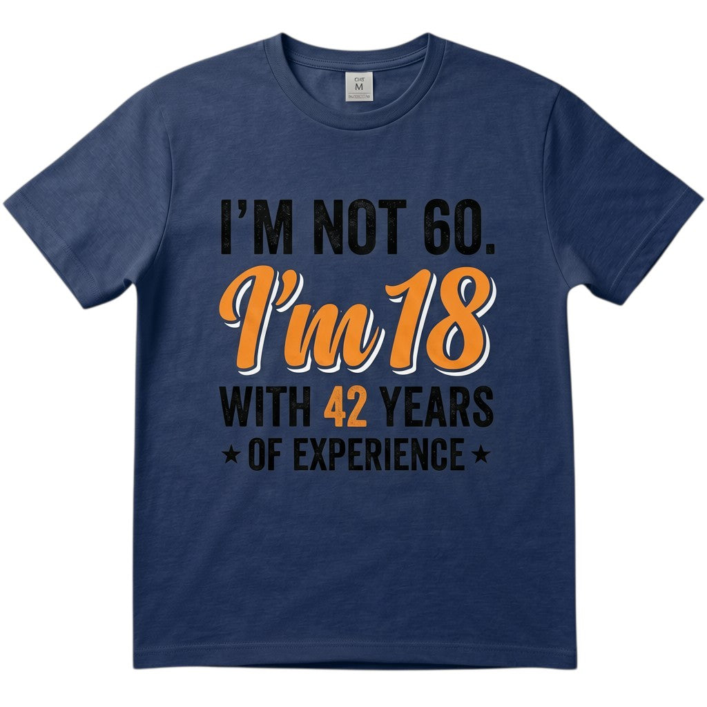 TrendyShift.Com navy blue cotton t-shirt with vintage typography reading I’m not 60. I’m 18 with 42 years of experience.